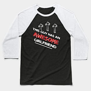 This Guy Has An Awesome Girlfriend Valentines Day Baseball T-Shirt